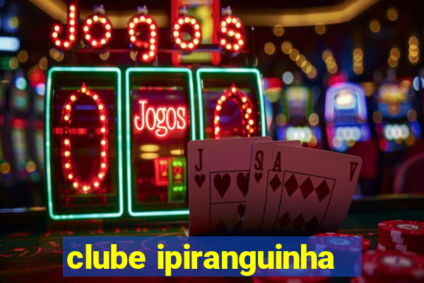 clube ipiranguinha